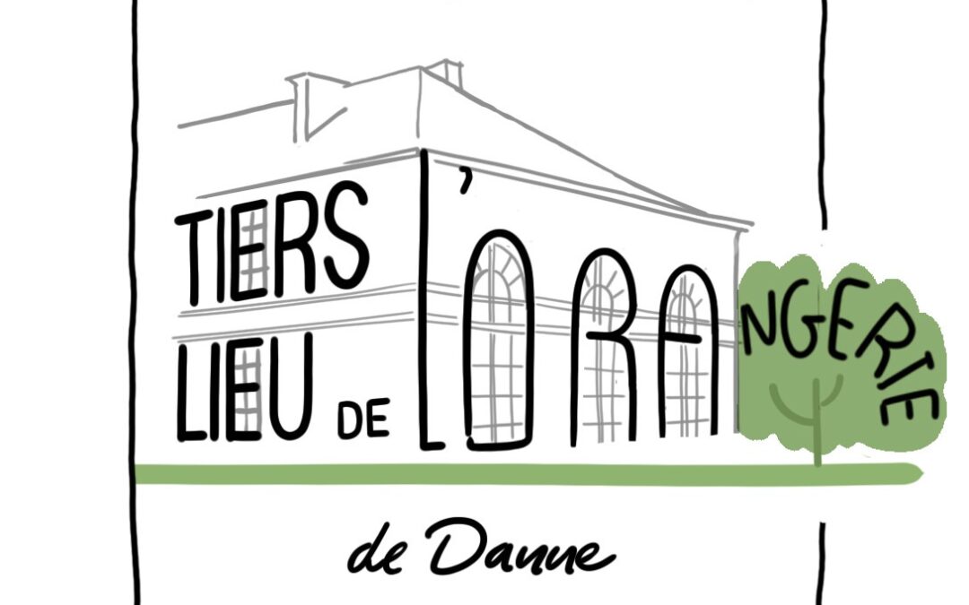 Bienvenue au Tiers-Lieu de l’Orangerie de Danne !